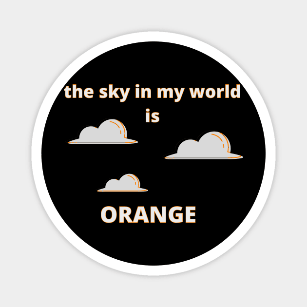 The Sky in My World is Orange Magnet by SnarkSharks